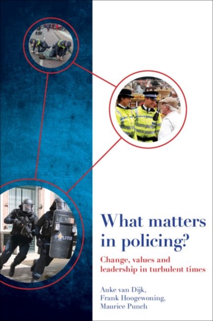 What Matters in Policing? : Change, Values and Leadership in Turbulent Times, Hardback Book