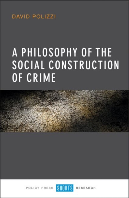 A Philosophy of the Social Construction of Crime, Hardback Book