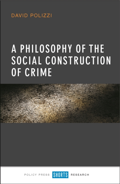 A Philosophy of the Social Construction of Crime, PDF eBook