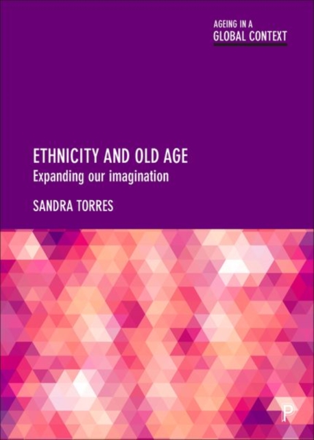 Ethnicity and Old Age : Expanding our Imagination, Hardback Book