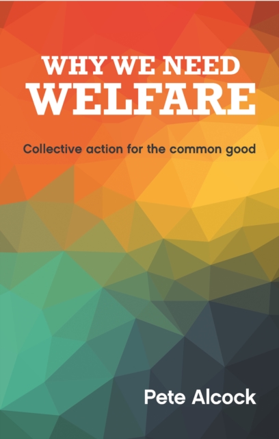 Why we need welfare : Collective action for the common good, PDF eBook