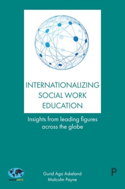 Internationalizing Social Work Education : Insights From Leading Figures Across the Globe, Hardback Book