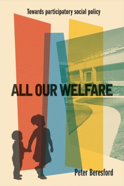All Our Welfare : Towards Participatory Social Policy, Hardback Book