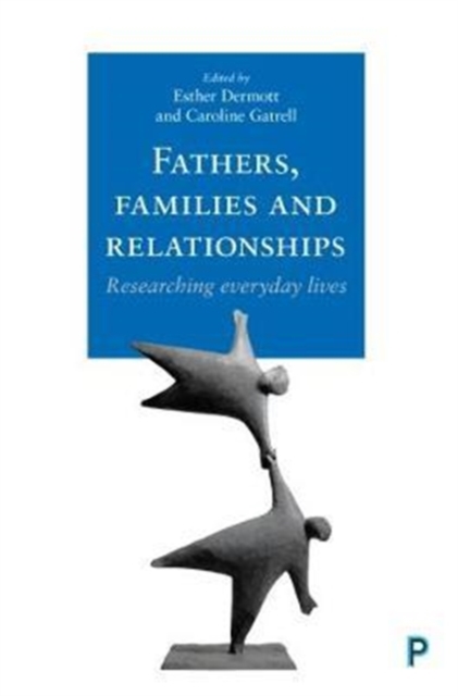Fathers, Families and Relationships : Researching Everyday Lives, Hardback Book