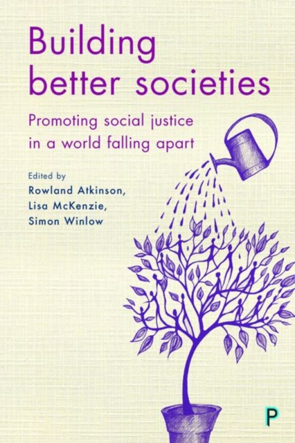Building Better Societies : Promoting Social Justice in a World Falling Apart, Hardback Book
