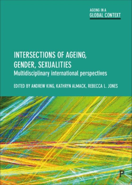 Intersections of Ageing, Gender and Sexualities : Multidisciplinary International Perspectives, Hardback Book