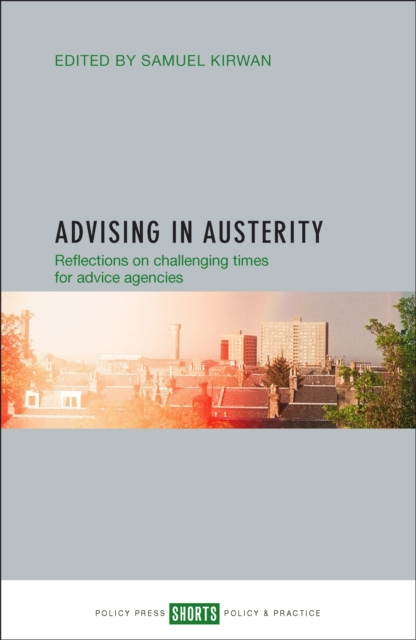 Advising in austerity : Reflections on challenging times for advice agencies, EPUB eBook