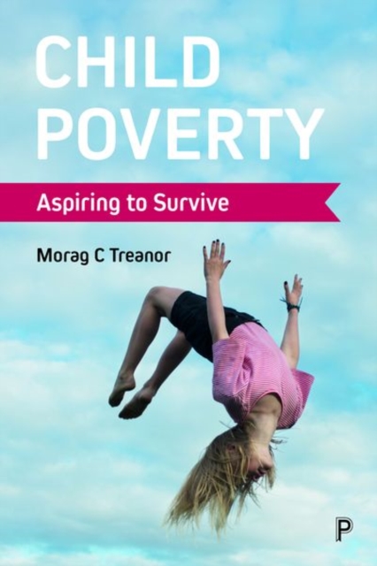 Child Poverty : Aspiring to Survive, Hardback Book
