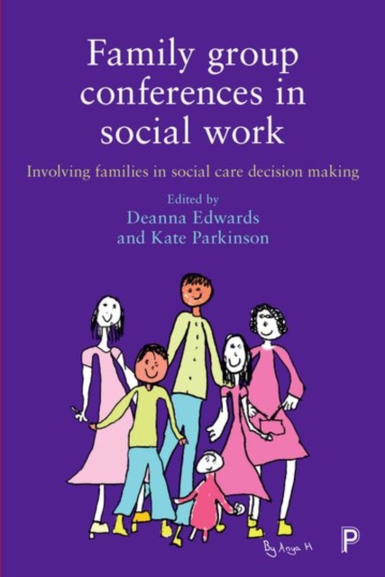 Family Group Conferences in Social Work : Involving Families in Social Care Decision Making, Hardback Book