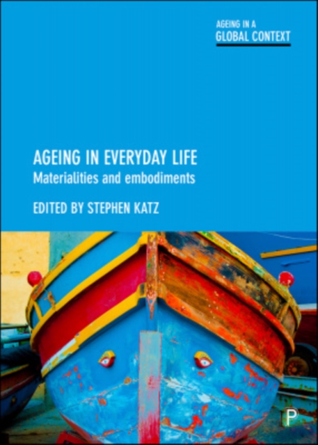 Ageing in Everyday Life : Materialities and Embodiments, Paperback / softback Book