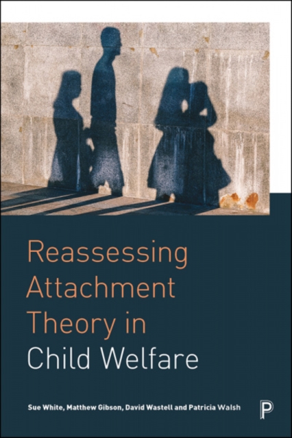 Reassessing Attachment Theory in Child Welfare, Paperback / softback Book