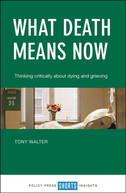 What death means now : Thinking critically about dying and grieving, PDF eBook