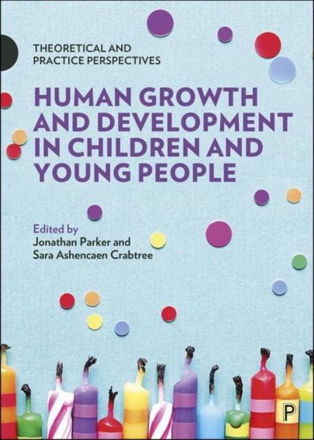 Human Growth and Development in Children and Young People : Theoretical and Practice Perspectives, Paperback / softback Book