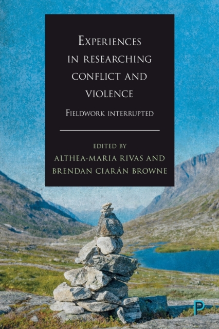 Experiences in Researching Conflict and Violence : Fieldwork Interrupted, Paperback / softback Book