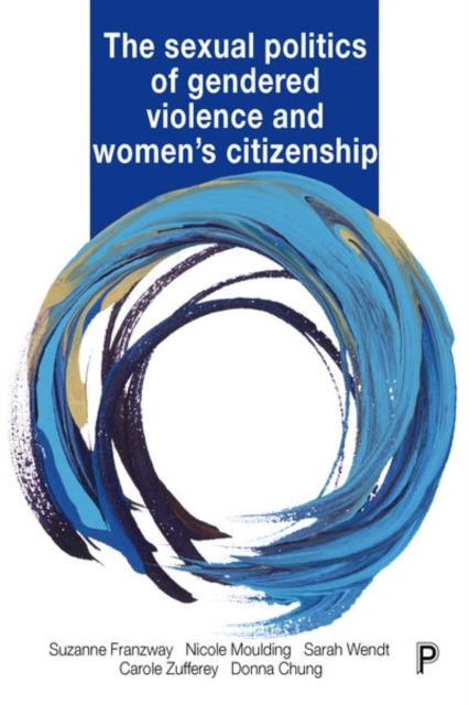 The Sexual Politics of Gendered Violence and Women's Citizenship, Hardback Book