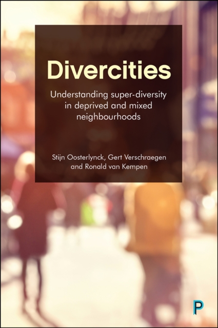 Divercities : Understanding Super-Diversity in Deprived and Mixed Neighbourhoods, PDF eBook