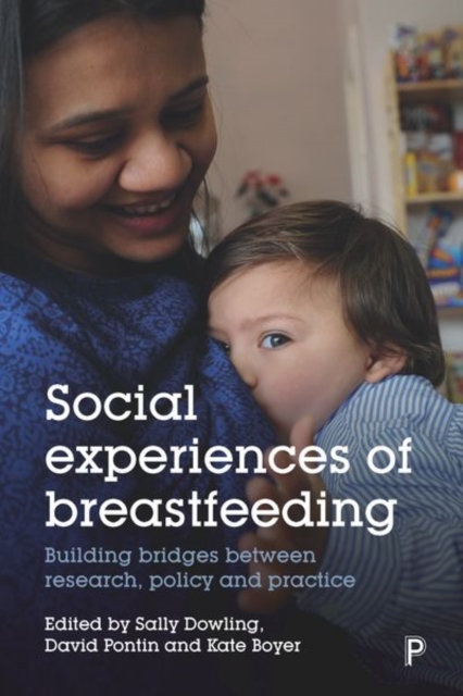Social Experiences of Breastfeeding : Building Bridges between Research, Policy and Practice, Hardback Book