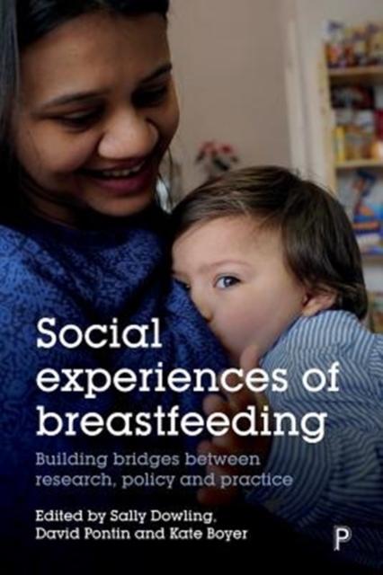 Social Experiences of Breastfeeding : Building Bridges between Research, Policy and Practice, Paperback / softback Book