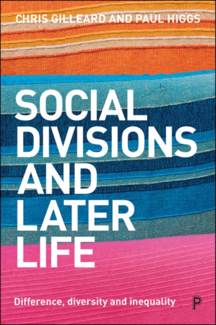 Social Divisions and Later Life : Difference, Diversity and Inequality, Paperback / softback Book