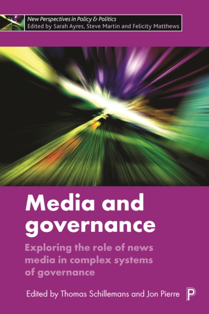 Media and governance : Exploring the role of news media in complex systems of governance, PDF eBook