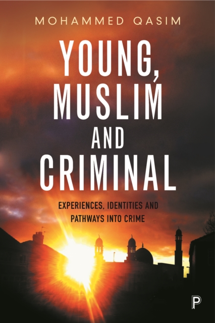 Young, Muslim and criminal : Experiences, identities and pathways into crime, EPUB eBook
