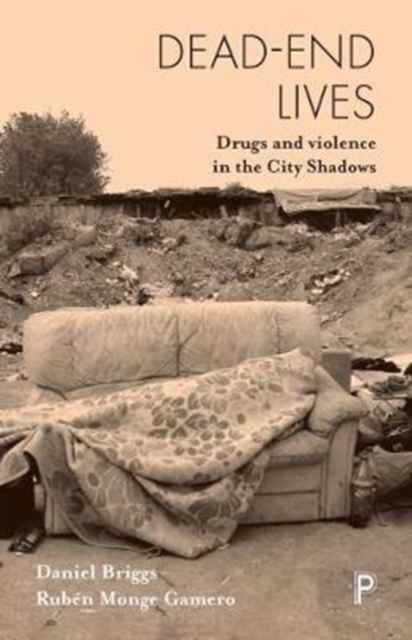 Dead-End Lives : Drugs and Violence in the City Shadows, Paperback / softback Book