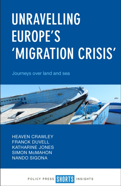 Unravelling Europe's 'migration crisis' : Journeys over land and sea, EPUB eBook