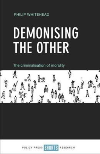 Demonising the Other : The Criminalisation of Morality, Hardback Book