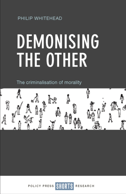 Demonising The Other : The criminalisation of morality, EPUB eBook