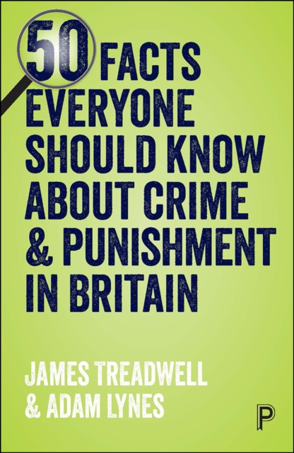 50 Facts Everyone Should Know About Crime and Punishment in Britain : The truth behind the myths, PDF eBook