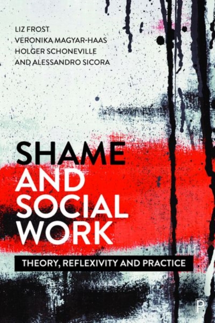 Shame and Social Work : Theory, Reflexivity and Practice, Hardback Book