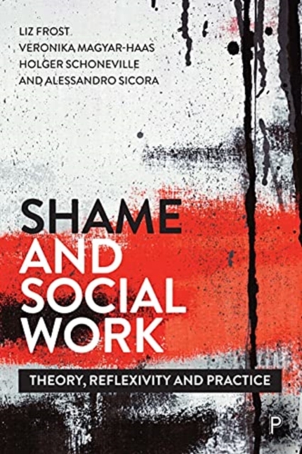 Shame and Social Work : Theory, Reflexivity and Practice, Paperback / softback Book