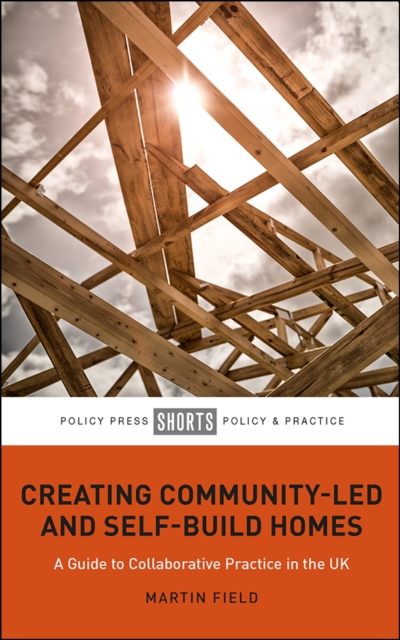 Creating Community-Led and Self-Build Homes : A Guide to Collaborative Practice in the UK, PDF eBook