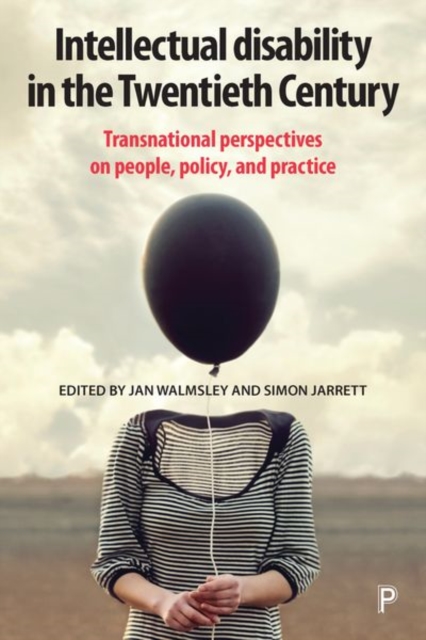 Intellectual Disability in the Twentieth Century : Transnational Perspectives on People, Policy, and Practice, Hardback Book