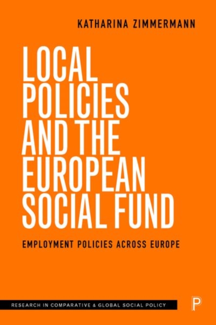 Local Policies and the European Social Fund : Employment Policies Across Europe, Hardback Book