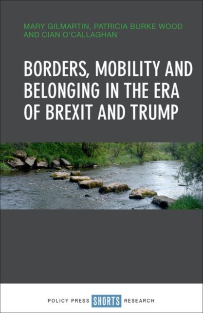 Borders, mobility and belonging in the era of Brexit and Trump, Hardback Book