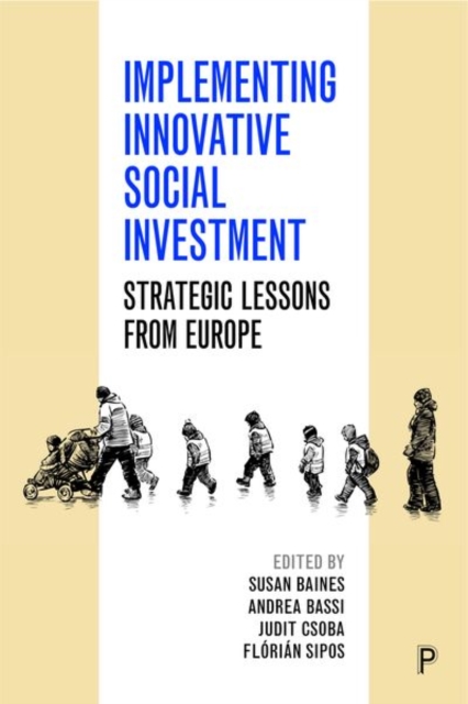 Implementing Innovative Social Investment : Strategic Lessons from Europe, Hardback Book