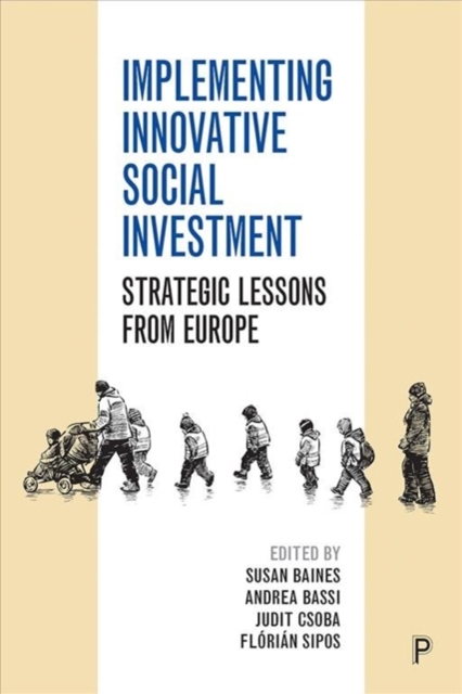 Implementing Innovative Social Investment : Strategic Lessons from Europe, Paperback / softback Book