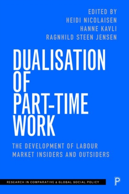 Dualisation of Part-Time Work : The Development of Labour Market Insiders and Outsiders, Hardback Book