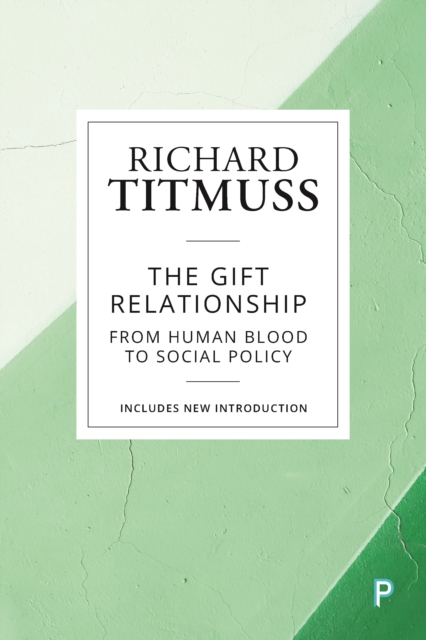 The Gift Relationship : From Human Blood to Social Policy, PDF eBook