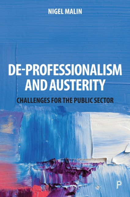 De-Professionalism and Austerity : Challenges for the Public Sector, EPUB eBook