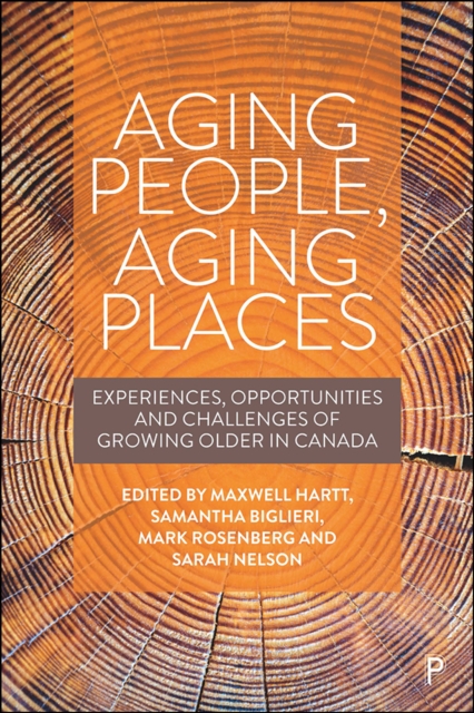 Aging People, Aging Places : Experiences, Opportunities, and Challenges of Growing Older in Canada, PDF eBook