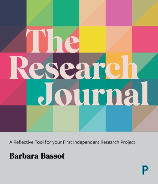 The Research Journal : A Reflective Tool for Your First Independent Research Project, PDF eBook
