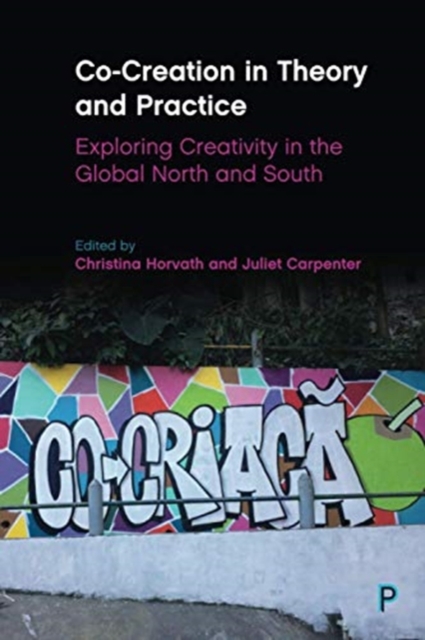 Co-Creation in Theory and Practice : Exploring Creativity in the Global North and South, Paperback / softback Book