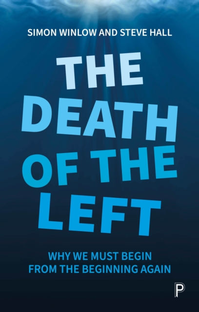The Death of the Left : Why We Must Begin from the Beginning Again, Paperback / softback Book