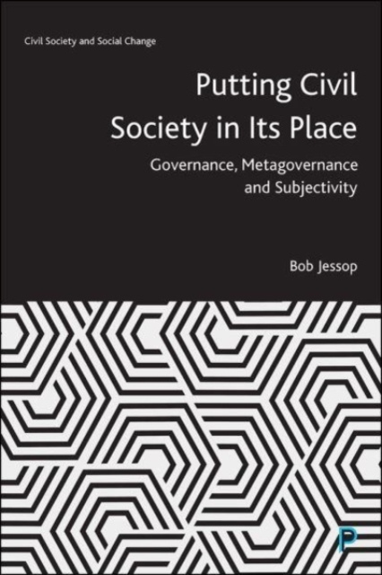 Putting Civil Society in Its Place : Governance, Metagovernance and Subjectivity, Paperback / softback Book