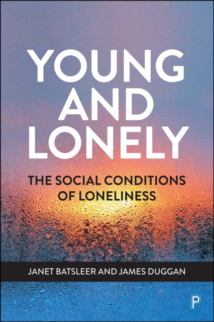 Young and Lonely : The Social Conditions of Loneliness, PDF eBook