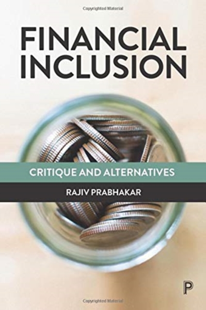 Financial Inclusion : Critique and Alternatives, Paperback / softback Book