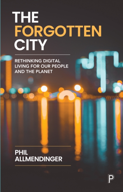 The Forgotten City : Rethinking Digital Living for Our People and the Planet, Hardback Book