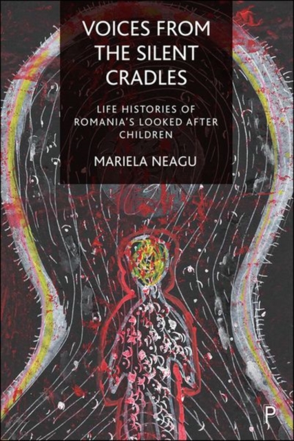 Voices from the Silent Cradles : Life Histories of Romania's Looked-After Children, Hardback Book